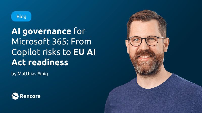 AI governance for Microsoft 365: From Copilot risks to EU AI Act readiness